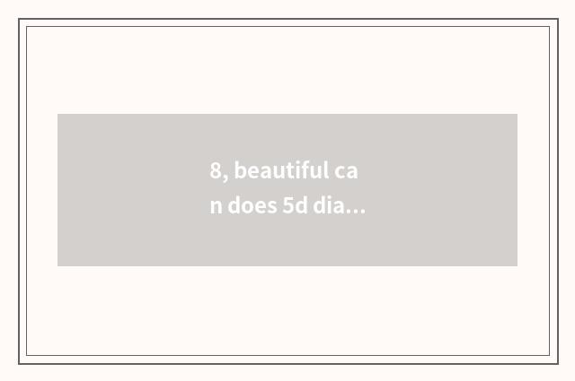 8, beautiful can does 5d dial introduce?