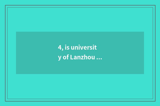 4, is university of Lanzhou finance and economics in Lanzhou which?