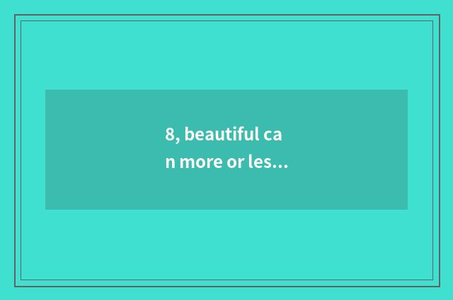 8, beautiful can more or less does R3 resemble element?