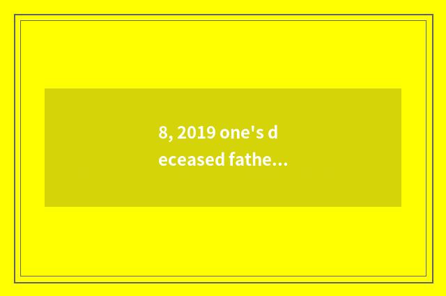 8, 2019 one's deceased father grind south open line of common management mark?