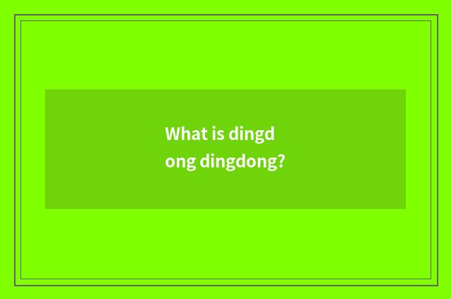 What is dingdong dingdong?
