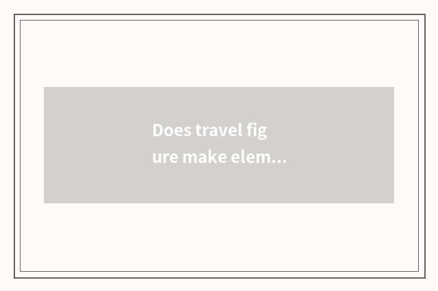 Does travel figure make element?