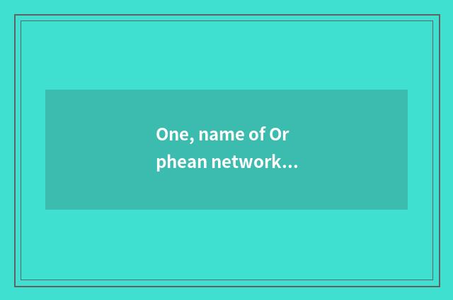 One, name of Orphean network game small town only beautiful?