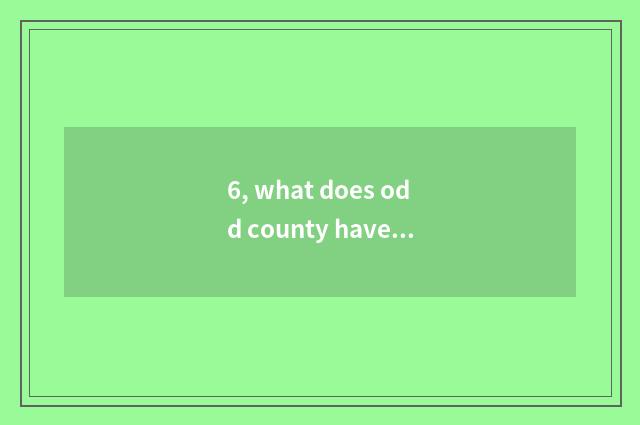 6, what does odd county have to sell a number camera?