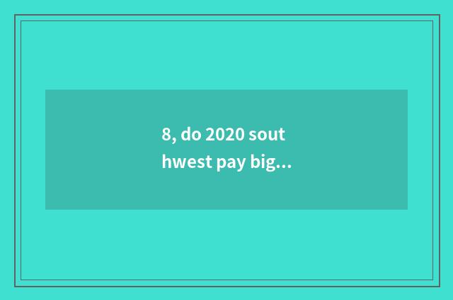 8, do 2020 southwest pay big Mba tuition?