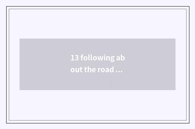 13 following about the road by implement in the view () be correct?