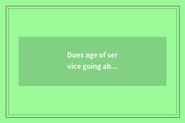 Does age of service going abroad have limitative service going abroad to the age