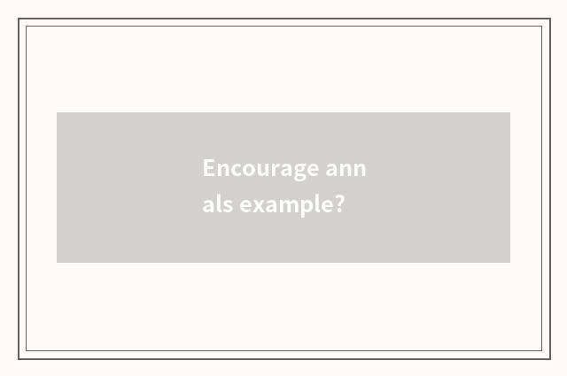 Encourage annals example?