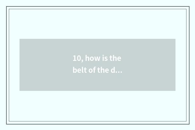 10, how is the belt of the dress done?