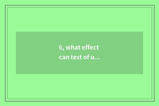 6, what effect can test of undergraduate mental health have to fail?