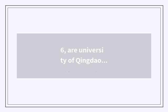 6, are university of Qingdao science and technology and university of Shandong s