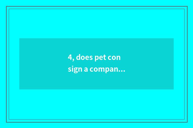 4, does pet consign a company?