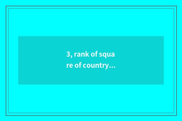3, rank of square of countrywide constant grand?