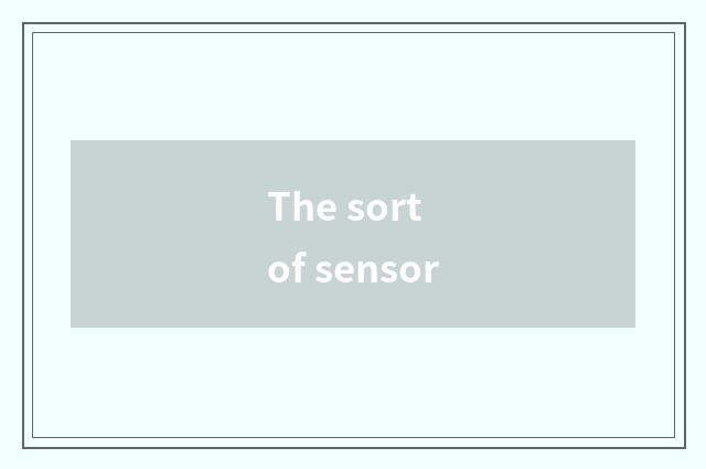 The sort of sensor