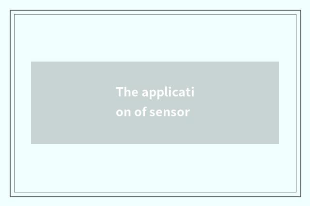 The application of sensor