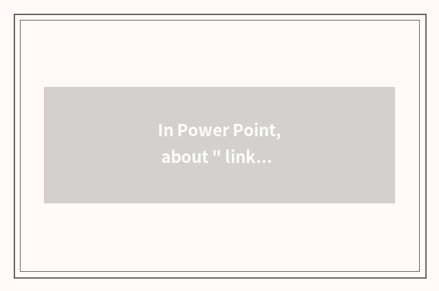 In Power Point, about 