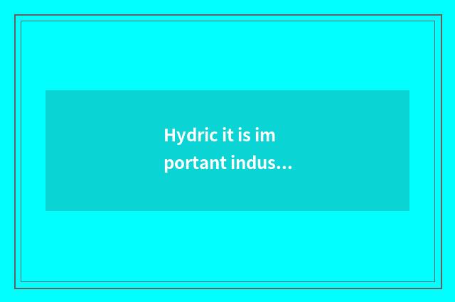 Hydric it is important industrial fuel, following about hydric view is correct?