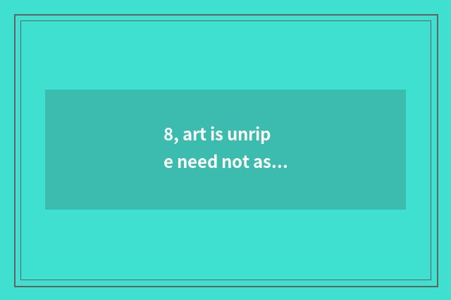 8, art is unripe need not assemble for training, does art lay note of assemble f