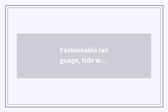 Fashionable language, tide word?