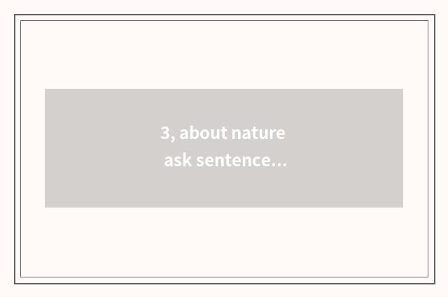 3, about nature ask sentence?
