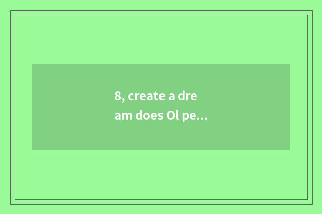 8, create a dream does Ol pet swim on the west how does exceed evolution to exce