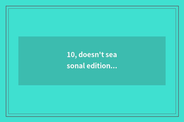 10, doesn't seasonal edition download indignant birdie?