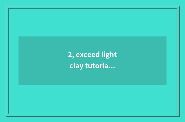 2, exceed light clay tutorial- - tutorial of santa Claus clay?