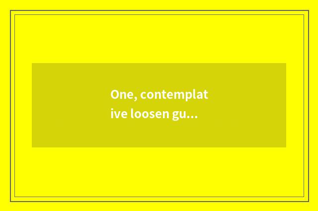 One, contemplative loosen guide a word?