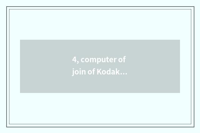 4, computer of join of Kodak number camera?