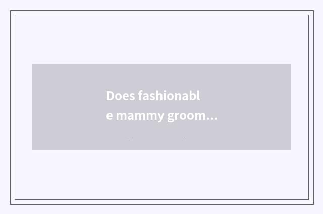 Does fashionable mammy groom rely on chart?