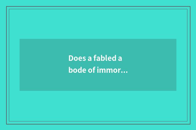 Does a fabled abode of immortals grow an island?