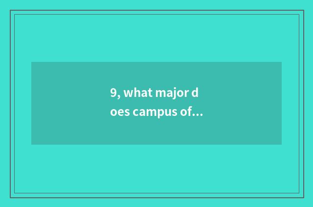 9, what major does campus of Jiang Feng of institute of Suzhou science and techn