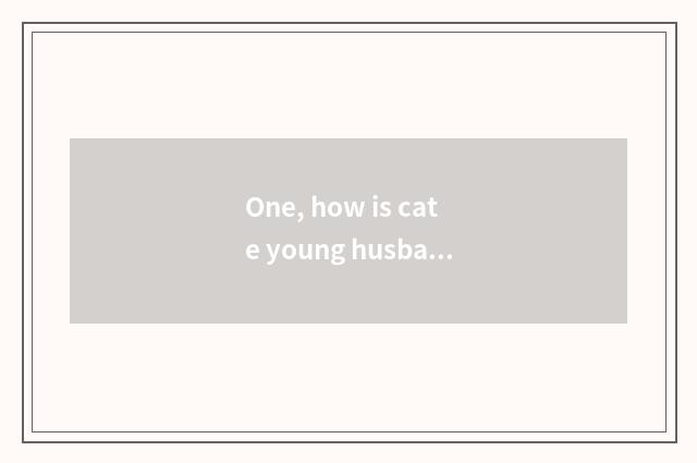 One, how is cate young husband updated?