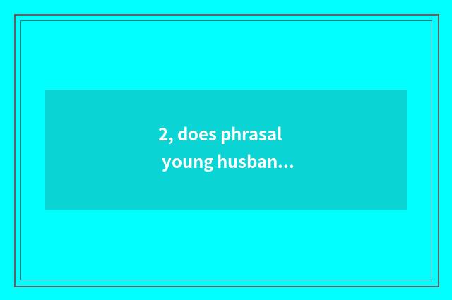 2, does phrasal young husband download?