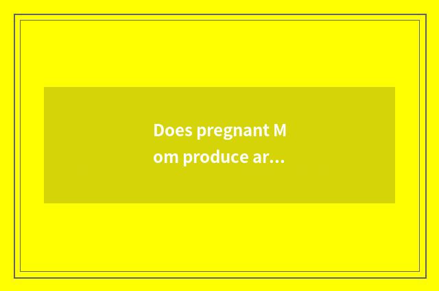 Does pregnant Mom produce article record?