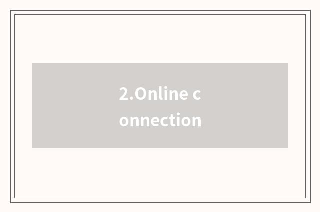 2.Online connection