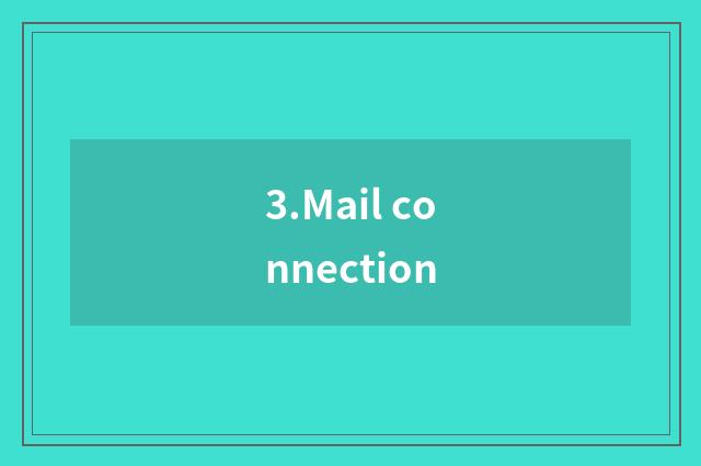 3.Mail connection