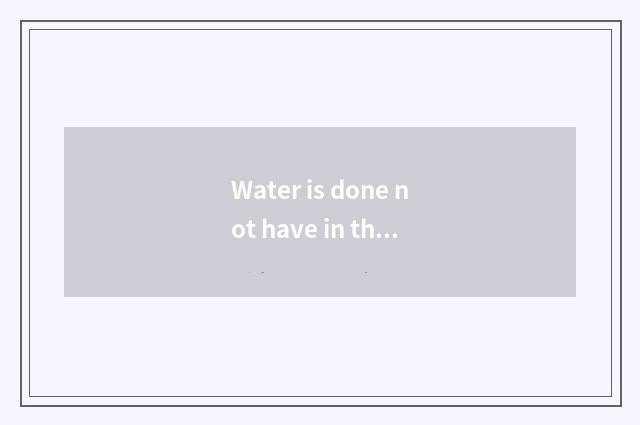 Water is done not have in the home, who should I look for?