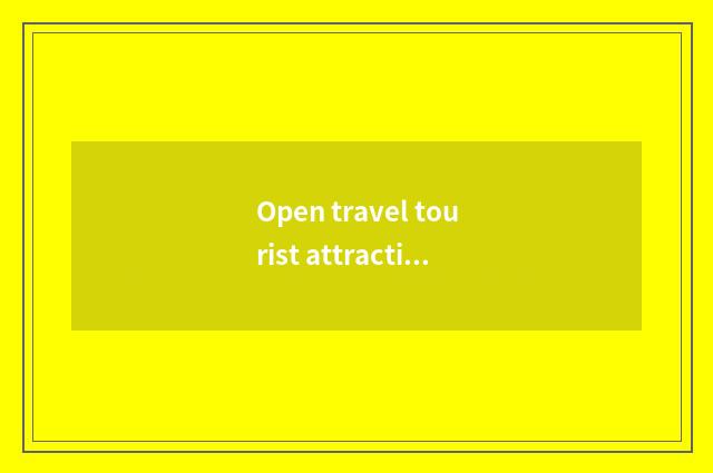 Open travel tourist attraction of Gao Tie?