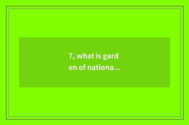 7, what is garden of national university science and technology?