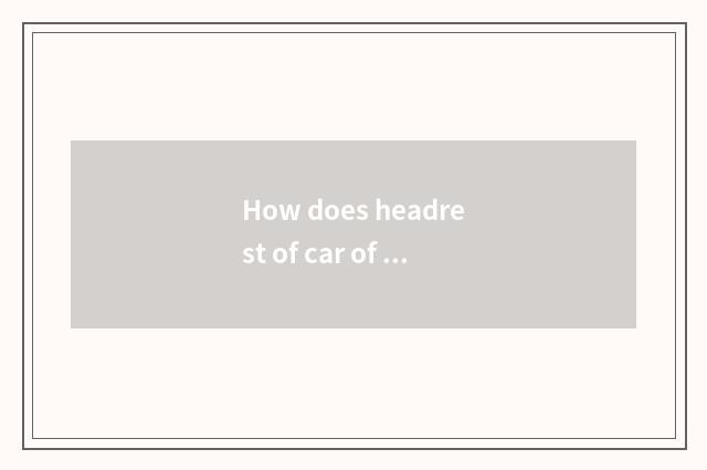 How does headrest of car of Ford ala tiger adjust height?