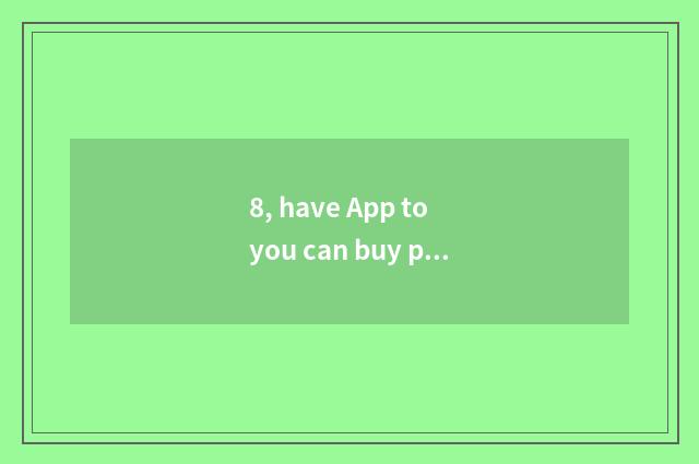 8, have App to you can buy pet dog?