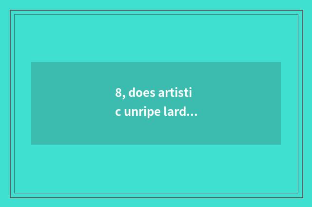 8, does artistic unripe lard one's speech with literary allusions change class c