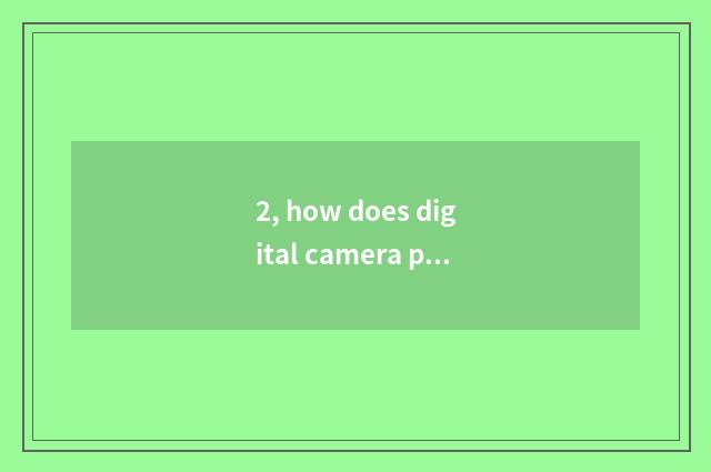 2, how does digital camera pat United States colour?