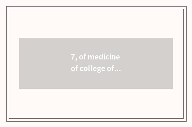 7, of medicine of college of medicine of abide by justice and institute of scien