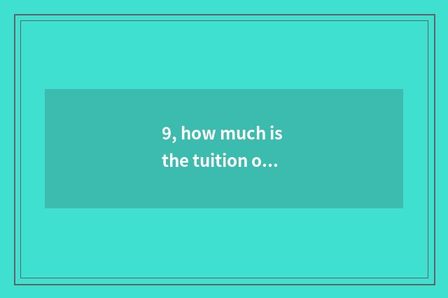 9, how much is the tuition of medicine of college of medicine of abide by justic