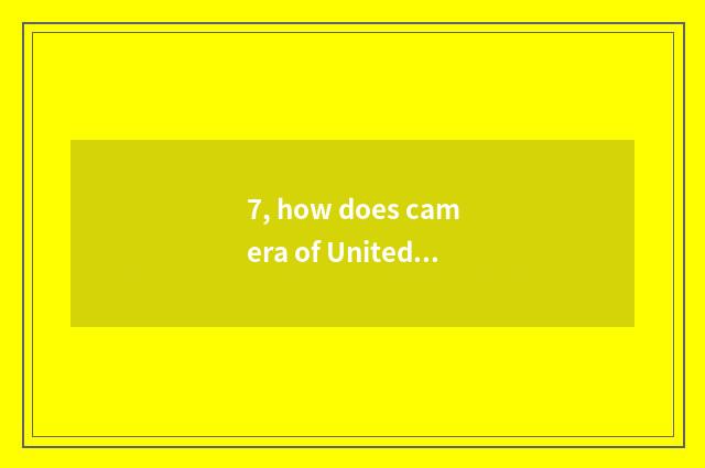7, how does camera of United States colour save beautiful Yan Xiaoguo?