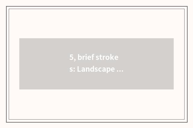 5, brief strokes: Landscape landscape (night scene) ?