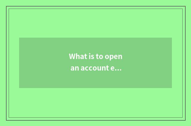 What is to open an account experience gold?