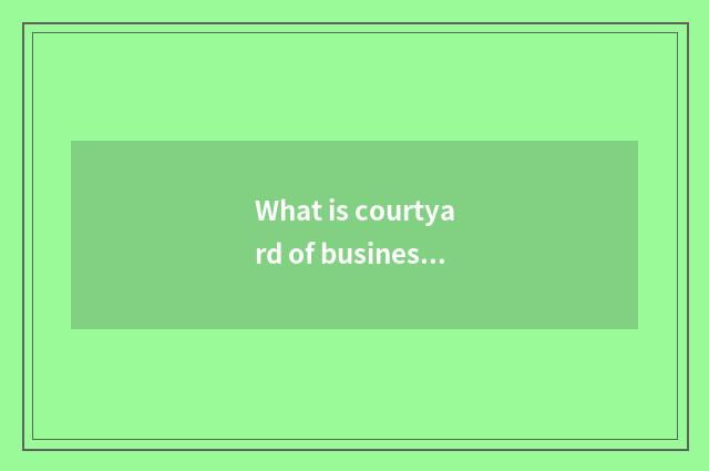 What is courtyard of business of entertainment of Beijing new show?